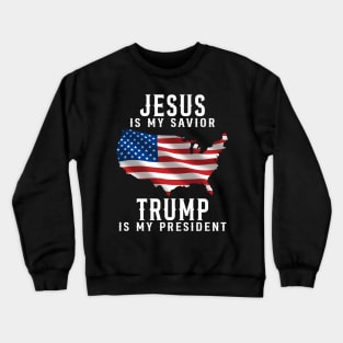 Jesus Is My Savior Trump Is My President American Flag Crewneck Sweatshirt